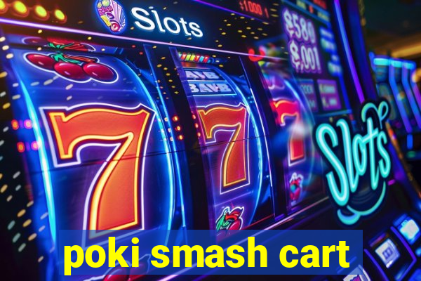 poki smash cart